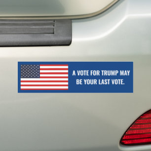 PEGATINA PARA COCHE UN VOTO POR TRUMP PUEDE SER SU ÚLTIMO VOTO