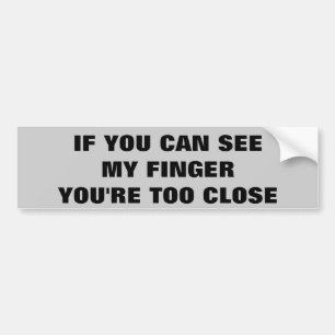 Pegatina Para Coche ¿Vea mi dedo? ¡Demasiado cerca retroceda!