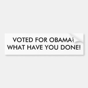 PEGATINA PARA COCHE ¿VOTADO POR OBAMA? ¡QUÉ LE TIENEN HECHO!