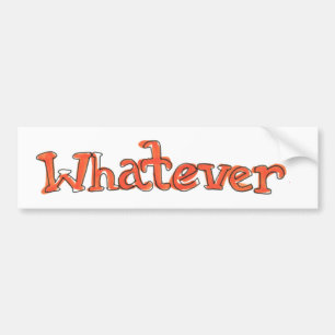Pegatina Para Coche "Whatever" Bumper Sticker