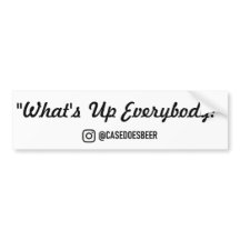 "What's Up All" Bumper Sticker