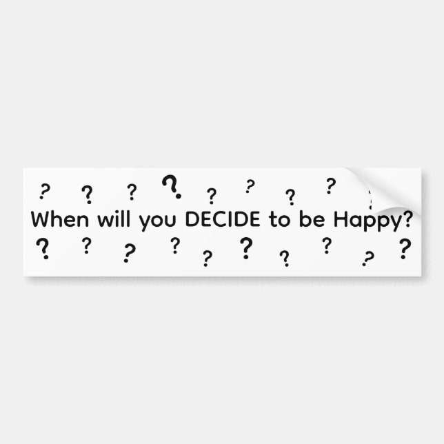 Pegatina Para Coche When Will You Decide To Be Happy (Frente)