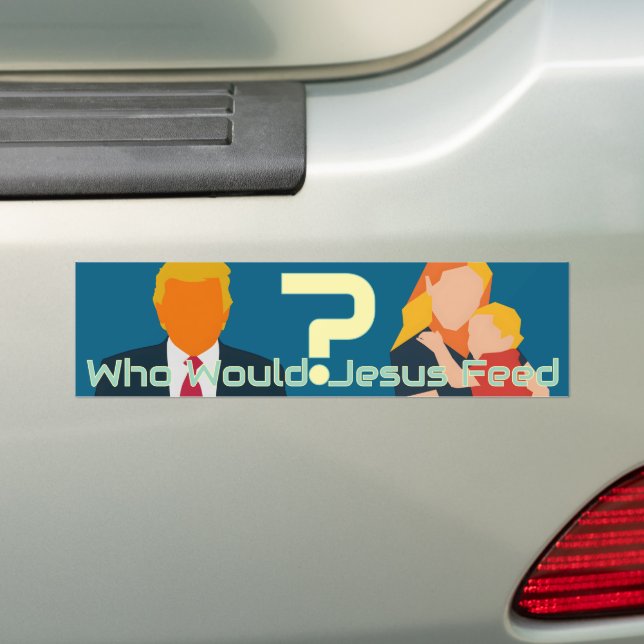 Pegatina Para Coche Who Would Jesus Feed Bold Faith Question Activist  (en coche)