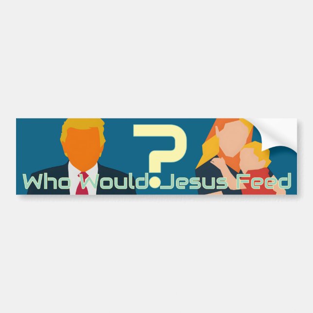 Pegatina Para Coche Who Would Jesus Feed Bold Faith Question Activist  (Frente)