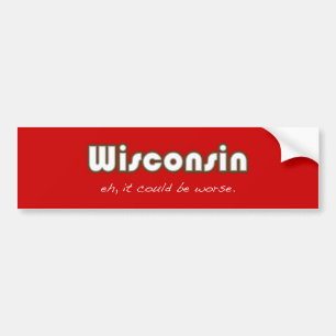 Pegatina Para Coche Wisconsin -- Eh, podía ser peor