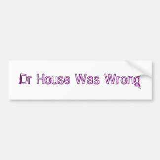 Pegatina Para Coche Wrong del Dr. House Was