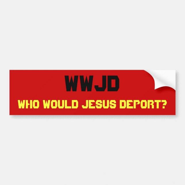 Pegatina Para Coche ¿WWJD, quién Jesús deportaría? (Frente)