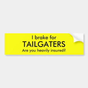 Pegatina Para Coche ¿Yo frenan para, TAILGATERS, son usted pesadament