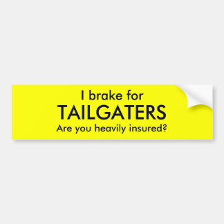 Pegatina Para Coche ¿Yo frenan para, TAILGATERS, son usted pesadamente