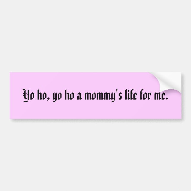 Pegatina Para Coche Yo ho, yo ho la vida de una mamá para mí (Frente)