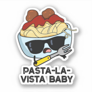 Pegatina Pasta-la-vista Baby Funny Food Pasta Pun