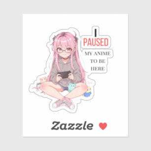 Pegatina Pausé mi anime para estar aquí. 