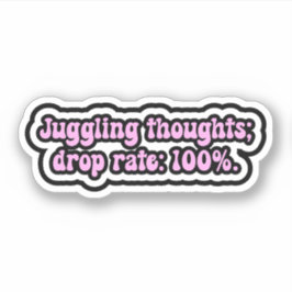 Pegatina Pensamientos malabares; tasa de caída: 100%. TDAH