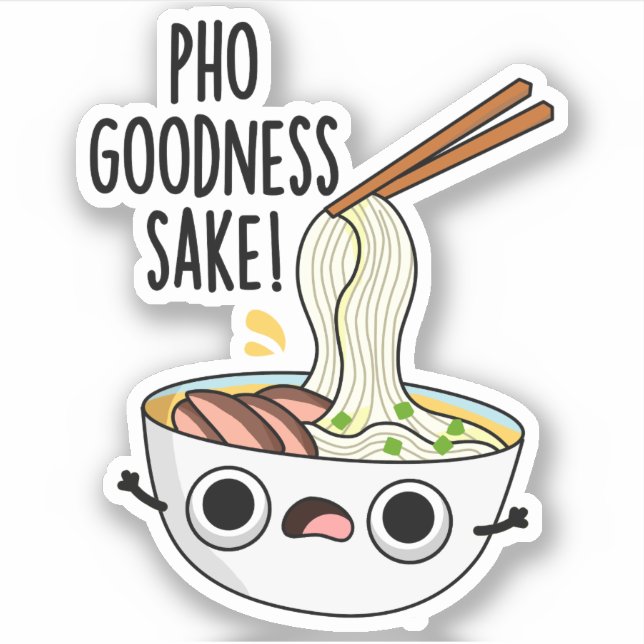 Pegatina Pho Goodness Sake Funny Noodle Pun (Anverso)