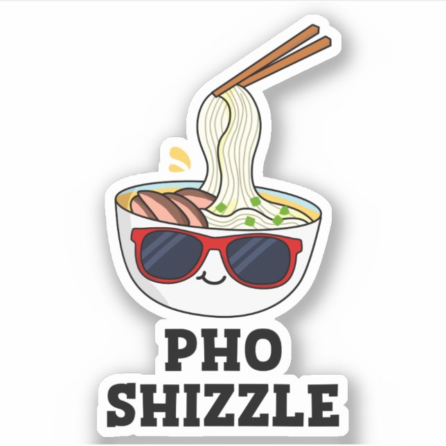Pegatina Pho Shizzle Funny Noodle Pun (Anverso)
