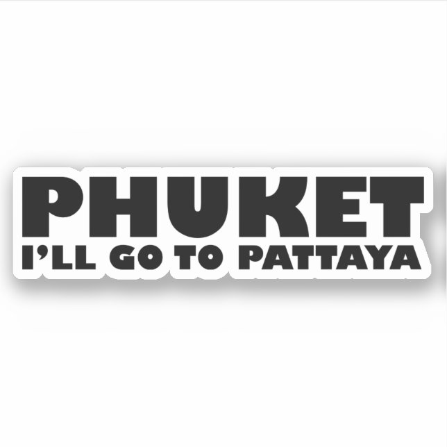 PEGATINA PHUKET IRÉ A PATTAYA (Anverso)