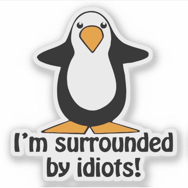 Pegatina Pingüino rodeado por idiotas de un cómico corte de (Anverso)