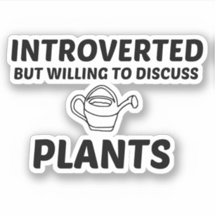 PEGATINA PLANTAS INTROVERTIDAS PERO DISPUESTAS A DISCUTIR
