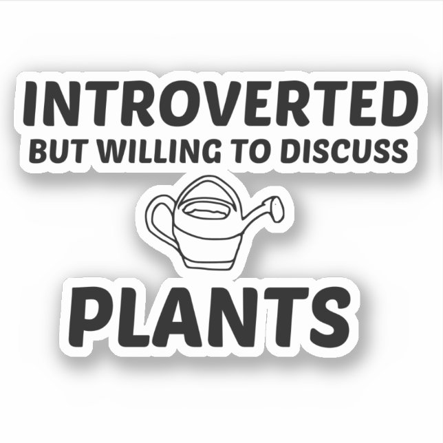 PEGATINA PLANTAS INTROVERTIDAS PERO DISPUESTAS A DISCUTIR (Anverso)