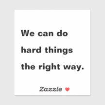 Podemos hacer cosas difíciles de la manera correct