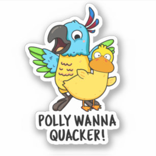 Pegatina Polly Wanna Quacker Funny Animal Pun