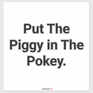 Pegatina Ponga al cerdito en el Pokey Hankamer Artjunkhaus