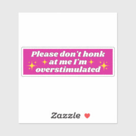 PEGATINA POR FAVOR, NO ME HONQUES. ESTOY SOBREESTIMULADO