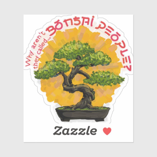 Pegatina ¿Por qué no se llaman a los Bonsai People? (Hoja)