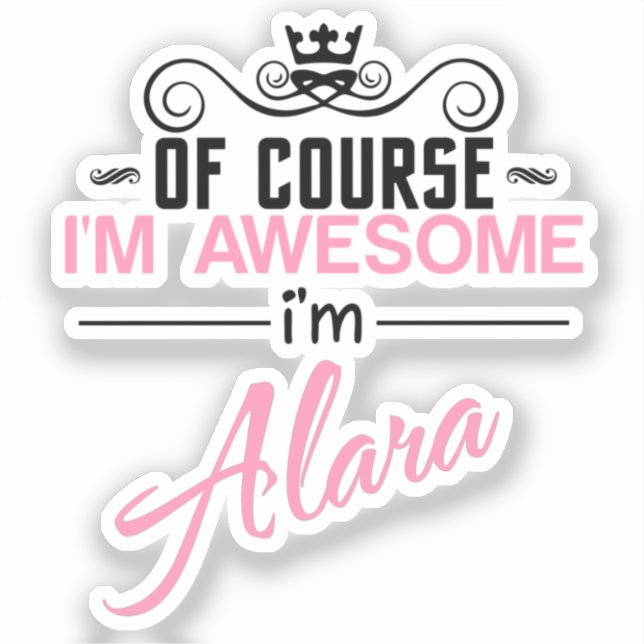 Pegatina Por supuesto que soy alucinante. Soy Alara. (Anverso)