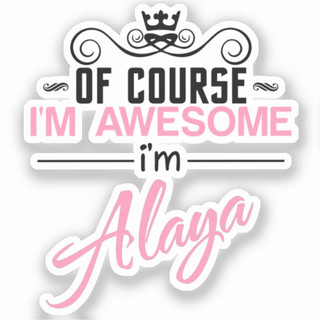 Pegatina Por supuesto que soy alucinante. Soy Alaya. (Anverso)