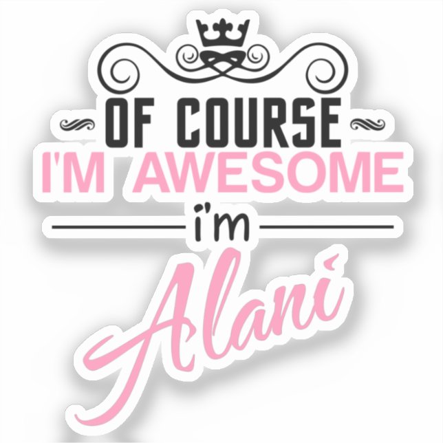 Pegatina Por supuesto que soy increíble. Soy Alani (Anverso)