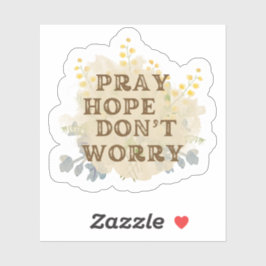 Pegatina Pray, Hope, Don't Worry Catholic Floral Sticker
