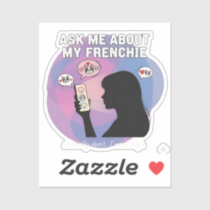 Pegatina Pregúntame sobre mi obsesión divertida con Frenchi