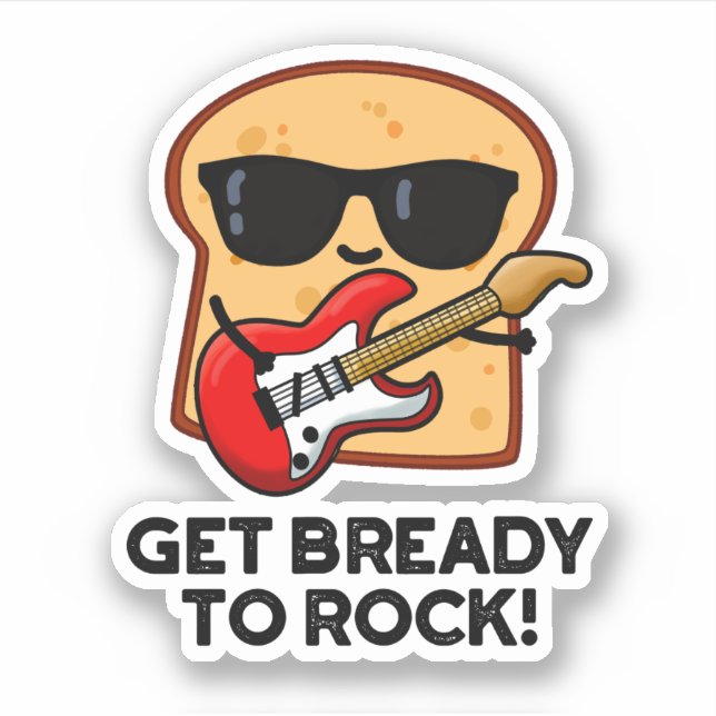 Pegatina Prepárate Para Rockear Funny Rocker Bread Pun (Anverso)