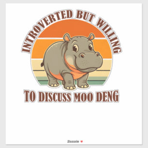 Pegatina Presentado Pero Dispuesto A Discutir Moo Deng Cute