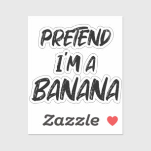Pegatina Pretende que soy una banana