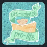 pegatina "Pro-Science, Pro-Life"<br><div class="desc">Ser provida es prociencia. Porque el libro de texto de embriología me lo dice.</div>