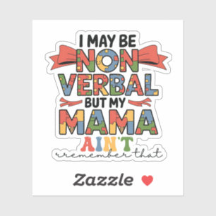 Pegatina Puede que no sea verbal pero mi mamá no es autista