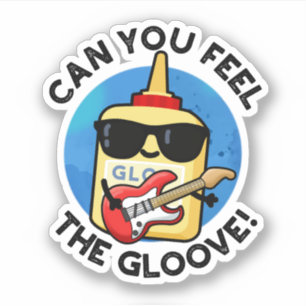 Pegatina ¿Puedes Sentir El Gloove Funny Glue Pun?