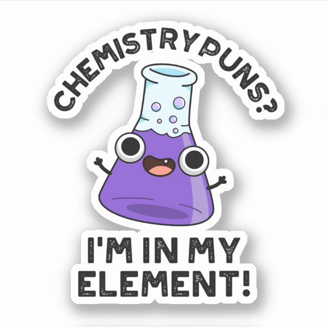 Pegatina Puns de Química Estoy En Mi Pun Químico Elemento (Anverso)