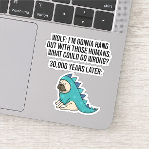 Pegatina Qué Podría Salir Mal Gracioso Meme De Wolf Pug Dog
