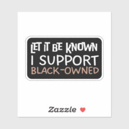 Pegatina Que Se Sepa Que Apoyo A Propiedad Negra - Soporte