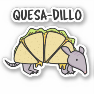 Pegatina Quesa-Dillo Funny Quesadilla Pun