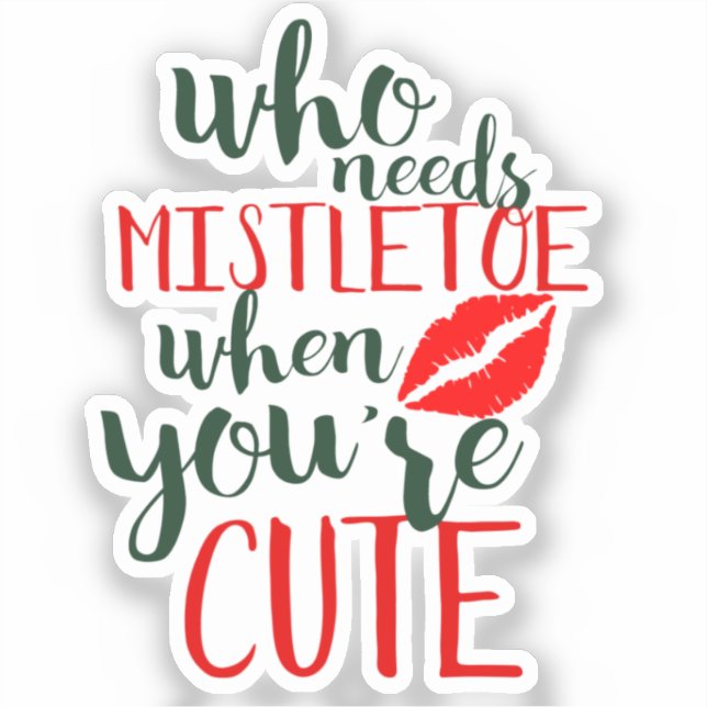 Pegatina ¿Quién necesita mistletoe cuando eres lindo? (Anverso)