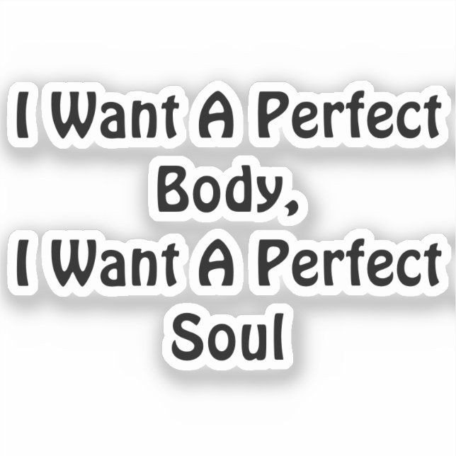 Pegatina Quiero Un Cuerpo Perfecto, Quiero Un Alma Perfecto (Anverso)