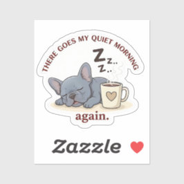 Pegatina Quiet Morning Ruined Funny French Bulldog Dog Mom