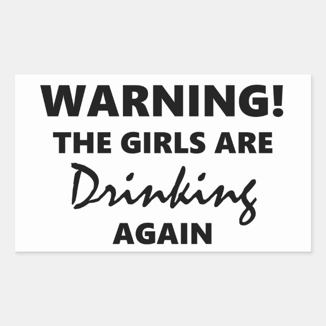 Pegatina Rectangular Advertencia Las chicas están bebiendo de nuevo (Anverso)