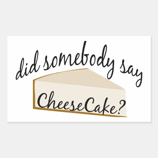 Pegatina Rectangular ¿Alguien Dice Cheesecake? (Anverso)