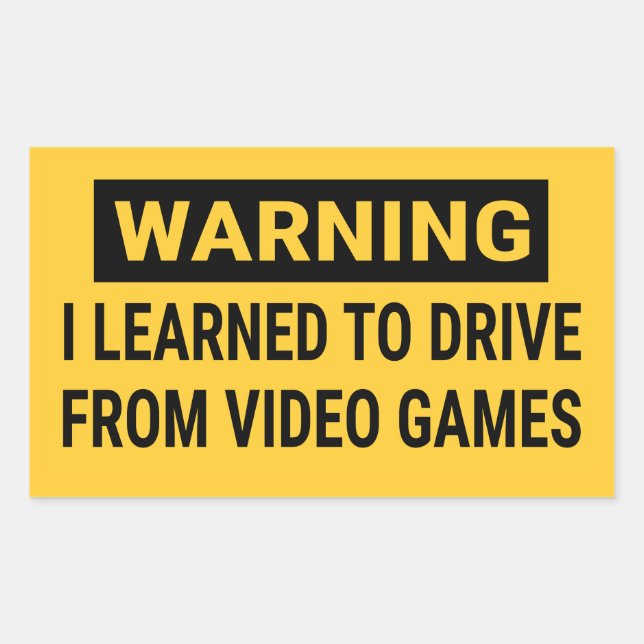 Pegatina Rectangular Aviso Que Aprendí A Conducir De Los Videojuegos (Anverso)