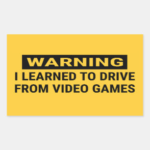 Pegatina Rectangular Aviso Que Aprendí A Conducir De Los Videojuegos